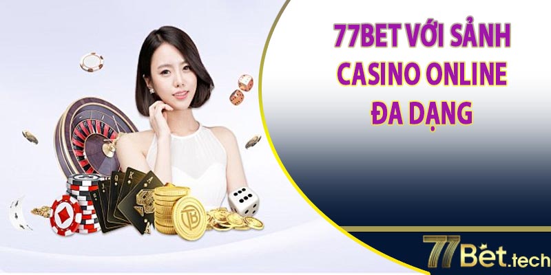 Casino Online tại 77bet đa dạng về trò chơi