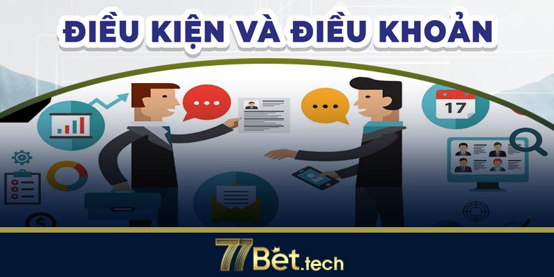 Điều kiện điều khoản 77bet là gì?