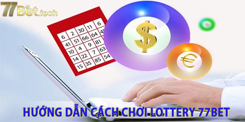 Hướng dẫn cách chơi Lottery 77bet cho người mới