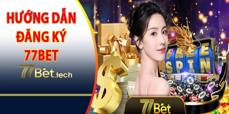 Hướng dẫn đăng ký 77bet