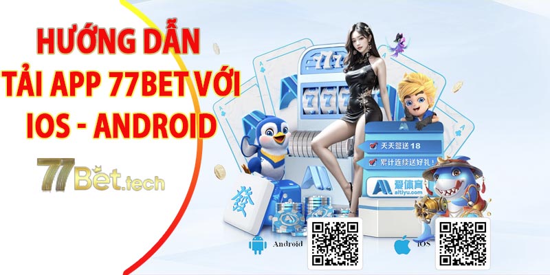 Hướng dẫn tải app 77bet cho IOS và Android