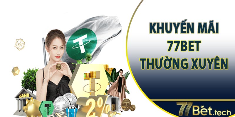 Khuyến mãi 77bet thường xuyên