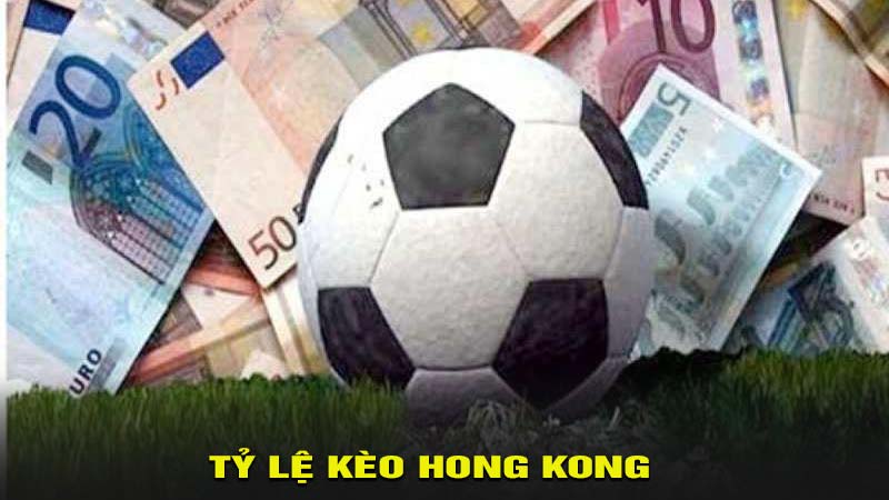 Tỷ Lệ Kèo Hong Kong